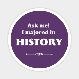 Ask Me! I majored in history Magnet